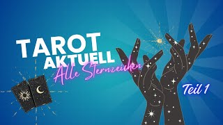 TAROT AKTUELL 🔮 ALLE STERNZEICHEN - TEIL 1 #tarot #orakel #lenormand #allezeichen