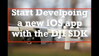 Getting Started with DJI SDK development for iOS devices in 2022