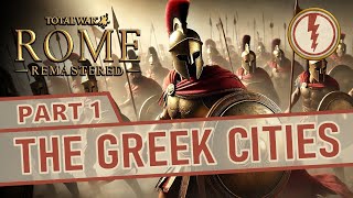 The Rise of the Greek Cities! | Total War: Rome REMASTERED - Greek Campaign [Part 1]