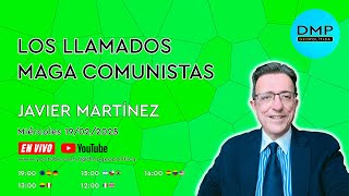 LOS LLAMADOS MAGA COMUNISTAS - JAVIER MARTÍNEZ