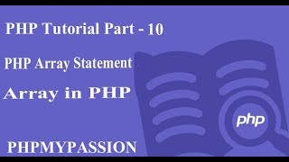 PHP Tutorial Part - 10 || PHP Array - Associative Array and Multidimensional Array || PhpMyPassion