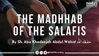 Is Salafiyyah a Madhhab? - By Sh. Abu Khadeejah Abdul-Wāhid حفظه الله