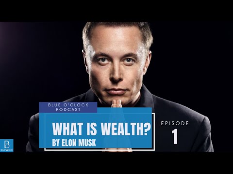 ความมั่งคั่ง(Wealth)คืออะไร? By Elon Musk | Blue O'Clock Podcast EP.1 ...