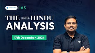 The Hindu Newspaper Analysis LIVE | 17th December | UPSC Current Affairs Today | Shyam Kaggod