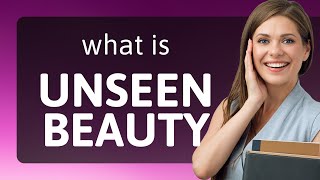Unveiling the Charm of "Unseen Beauty": A Dive into Expressive English