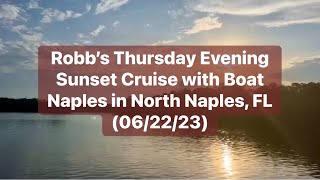 Robb’s Thursday Evening Sunset Cruise with Boat Naples in North Naples, FL (06/22/23)