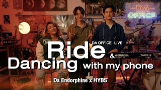 HYBS x Da Endorphine - Ride & Dancing With My Phone (Da Office Live)