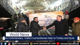News Commentary: India’s Humanitarian Help to Turkiye & Syria.