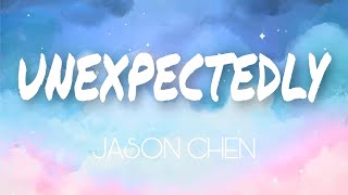 Unexpectedly - Jason Chen #jasonchen #unexpectedly #lyrics