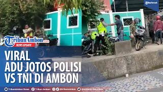 Adu Jotos Polisi Versus TNI di Ambon, Viral di Media Sosial