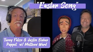 "Easter Song" with Matthew Ward and the Justin Bieber Puppet | TERRY FATOR