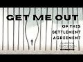 Let Me Out ... of this Settlement Agreement!