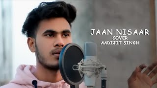 Jaan Nisaar | Cover Song | Aadijit Singh | Kedarnath | Arijit Singh | Sushant Singh Rajput