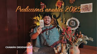 Predicciones anuales 2025 / CHAMÁN OBSIDIANA 🌞