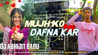 MUJHKO DAFNA KAR - Purulia Sad 😭 Song - Faddu Bass 💪 Dance Mix - DJ Abhijit Burdwan