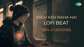 Sach Keh Raha Hai Lofi Beat | Gen-Z Grooves | K.K. | Rehnaa Hai Terre Dil Mein |Evergreen Hindi Song