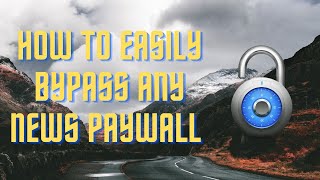 How To Easily Bypass Any News Paywall | 2022