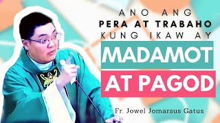 SARAP PAKINGGAN HOMILY II ANO ANG PERA AT TRABAHO KUNG IKA'Y MADAMOT AT PAGOD II Fr. Jowel Gatus