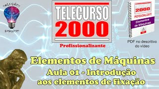 Telecurso 2000 - Elementos de Máquinas - 01 Introdução aos elementos de fixação