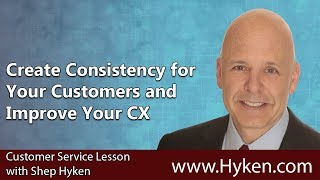 Want a Better Customer Experience? - Create Consistency for Your Customers