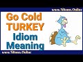 Go Cold Turkey Meaning - Idiom Examples and Origin