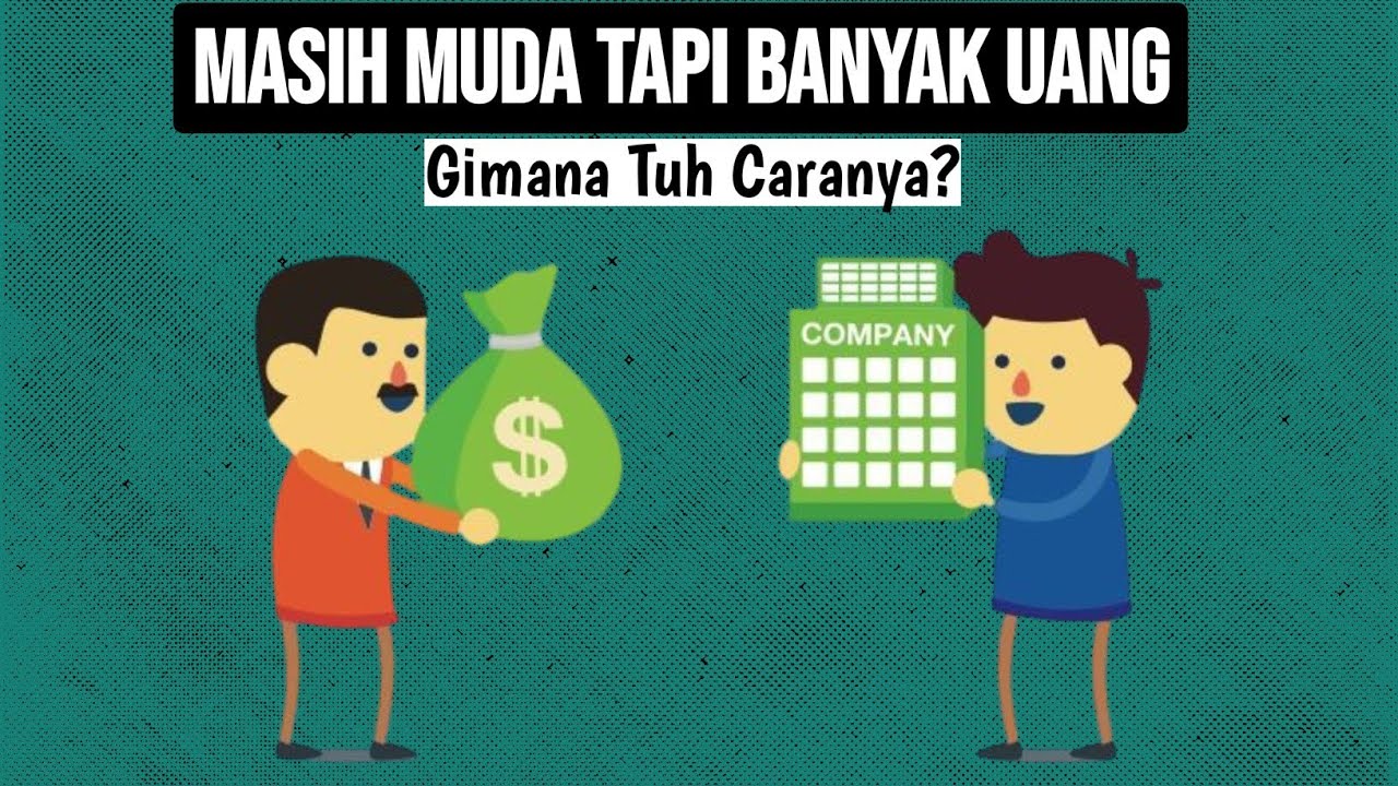 Kaya Di Usia Muda, Kenapa Tidak? Begini Cara Dapat Banyak Uang - YouTube