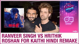 Ranveer Singh and Hrithik Roshan to fight off for role in South Indian film remake Kaithi