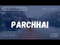 PARCHHAI: Raushan Raj | MUSIC ADDA | new release romantic love song | Arijit Singh new song