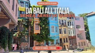 Giorno 64 - 18 Giugno 2024 | BALAT - ISTANBUL - Turchia 🇹🇷 | Da Bali all'Italia senza aerei(o quasi)