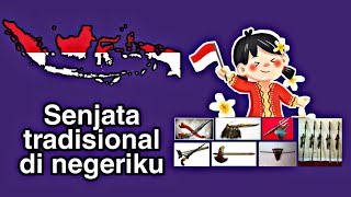 Senjata tradisional di negeriku // Ragam senjata tradisional