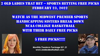 Free Sports Betting Picks for Today 2/23/22 NCAA Basketball 2 Old Ladies That Bet - Subscribe