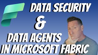 Microsoft Fabric: Data Security & Data Agents