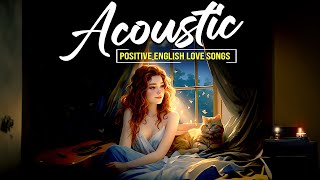 Positive Acoustic Morning Songs Playlist 2024 🌞 English Acoustic Love Songs to Light Up Your Day