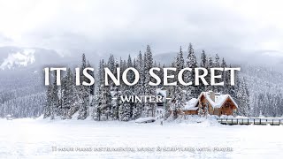 It Is No Secret : Worship \u0026 Instrumental Music With Scriptures  \u0026 Winter ❄ Christian Instrumental