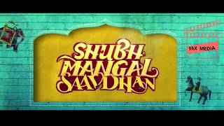 SHUBH MANGAL SAAVDHAN MOVIE TRAILER | Fax Media | faxmedia