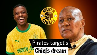 Orlando Pirates target’s Kaizer Chiefs dream