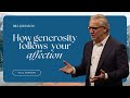 The Affection to Give - Bill Johnson Full Sermon | Bethel Church