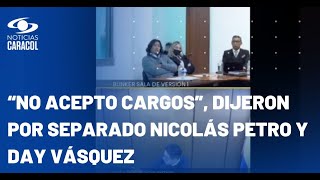 Nicolás Petro y Day Vásquez se declaran inocentes