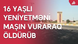 Goranboyda yeniyetməni maşın vurub