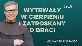 Wytrwały w cierpieniu i zatroskany o braci. Franciszek Krzysztof Chodkowski. Słowo na Dobranoc |910|