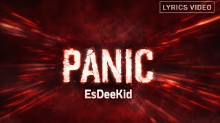 PANIC – EsDeeKid (Official Lyrics Video)