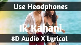 Ik Kahani |8d audio x lyrical|