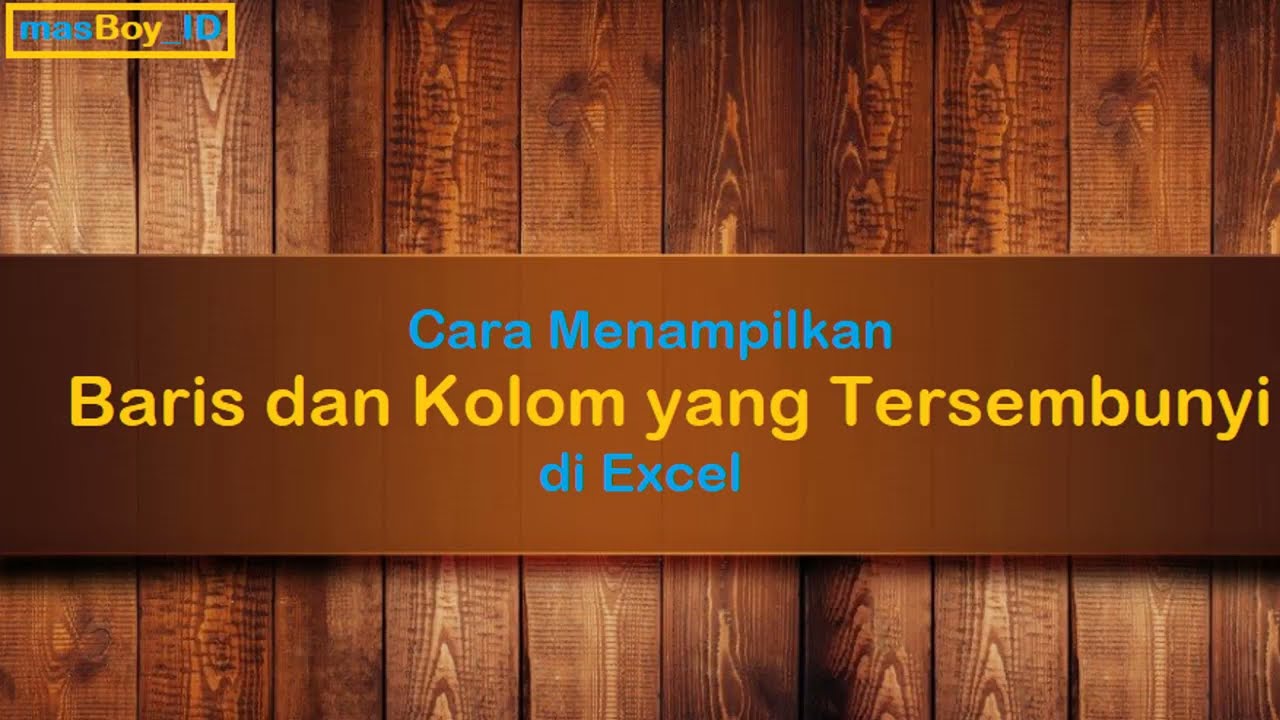 Cara Menampilkan Baris Dan Kolom Yang Tersembunyi Di Excel - YouTube