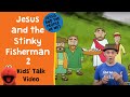 Jesus and the Stinky Fisherman 2 - Kids' Talk Video