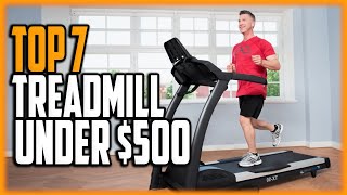 Best Treadmill Under 500 Dollars in 2020 - Top 7 Treadmill Reviews