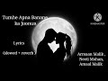 Tumhe Apna Banane Ka Lyrics | hindi ( Slowed + Reverb) | Romantic song