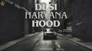 Desi Haryana Hood - ZDOX (Official Music Video)