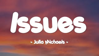 Issues - Julia Michaels (Lyrics)