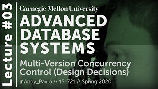 03 - Multi-Version Concurrency Control [Design Decisions] (CMU Databases / Spring 2020)