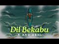 Dil Bekabu - K and Abhi (Official Music Video)